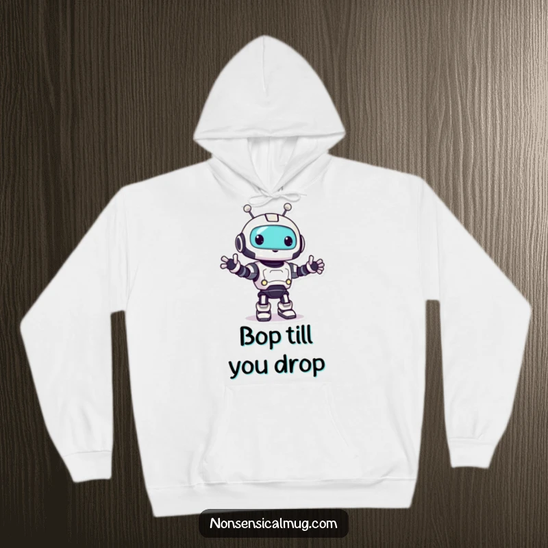 Funny robot hoodie featuring a cute character doing a happy little bop, perfect for staying warm and smiling.