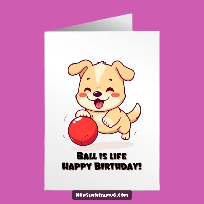 Free Printable Birthday Card: Cute Dog Chasing Ball, Funny Downloadable Greeting for Dog Lovers
