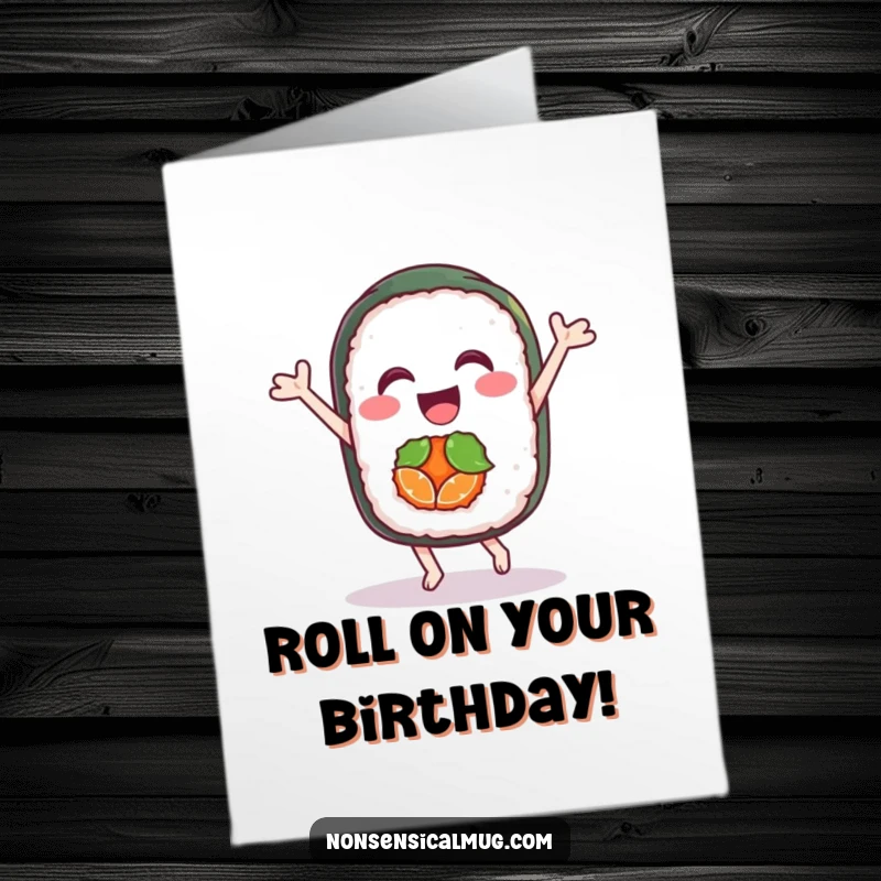 Funny Free Printable Sushi Birthday Card featuring a delighted sushi roll doing a joyful dance, celebrating the big day.