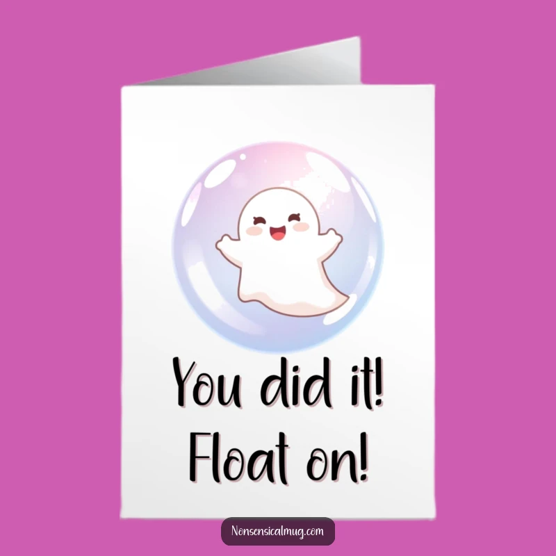 Free Printable Congrats Card: Ghost in Bubble Funny Downloadable Celebration!