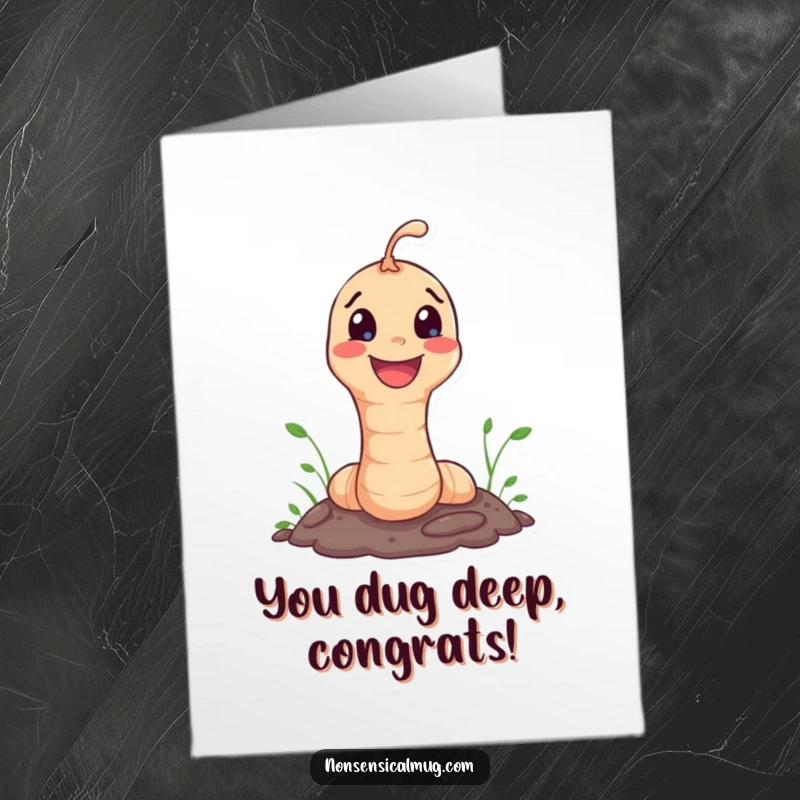 Funny Free Printable Congratulations Card: A happy worm pops out of the ground, celebrating your fantastic achievement.